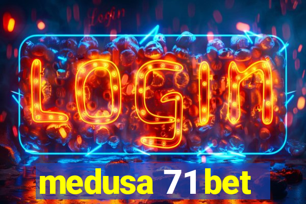 medusa 71 bet